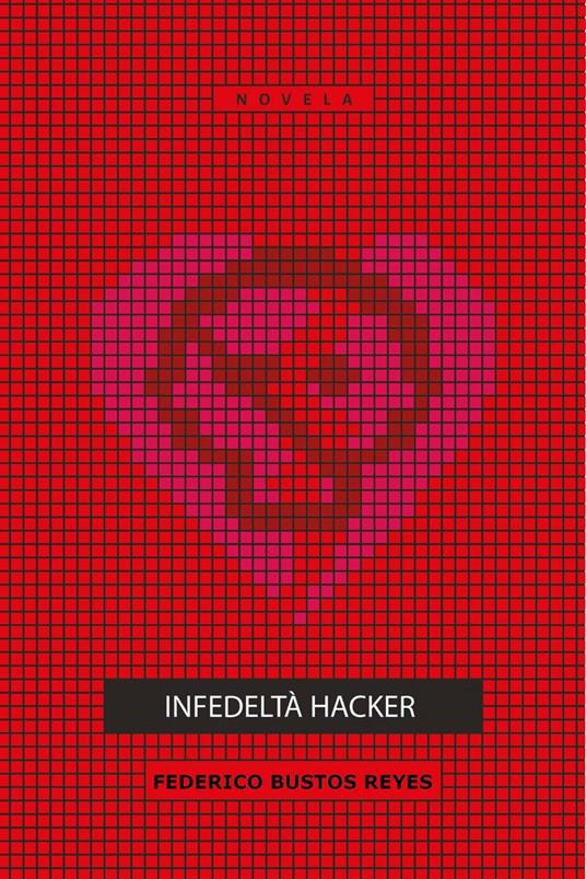 Infedeltà Hacker - Federico Bustos Reyes - ebook