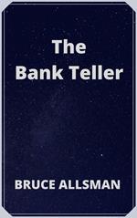 The Bank Teller