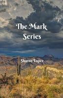 The Mark Series - Sharon Lopez - cover