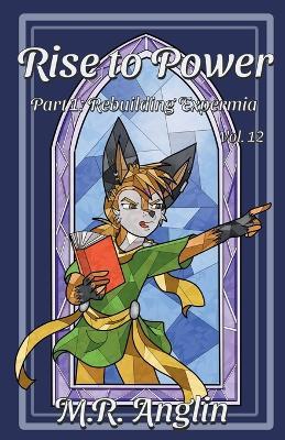 Rise to Power: Part 1: Rebuilding Expermia - M R Anglin - cover