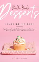 Buddha Bowls, Desserts, Dips, Boissons, Fingerfood, Glaces, Snacks et Bien Plus Encore : Plus de 750 Recettes Divines et des Variantes Saines !