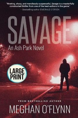 Savage: Large Print - Meghan O'Flynn - cover
