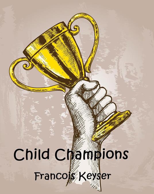 Child Champions - Francois Keyser - ebook