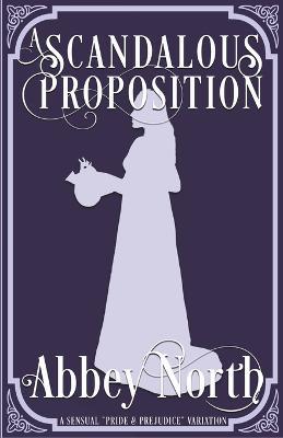 A Scandalous Proposition: A Pride & Prejudice Variation - Abbey North - cover
