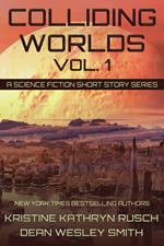 Colliding Worlds Vol. 1: A Science Fiction Short Story Series