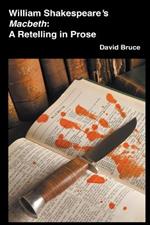 William Shakespeare's Macbeth: A Retelling in Prose