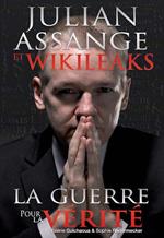 Julian Assange et Wikileaks – La guerre pour la vérité