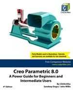 Creo Parametric 8.0: A Power Guide for Beginners and Intermediate Users