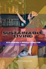 Sustainable Living: Eco-Friendly Resolutions for 2024