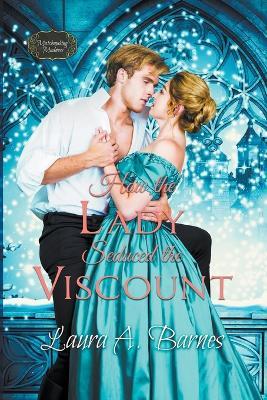 How the Lady Seduced the Viscount - Laura A Barnes - cover