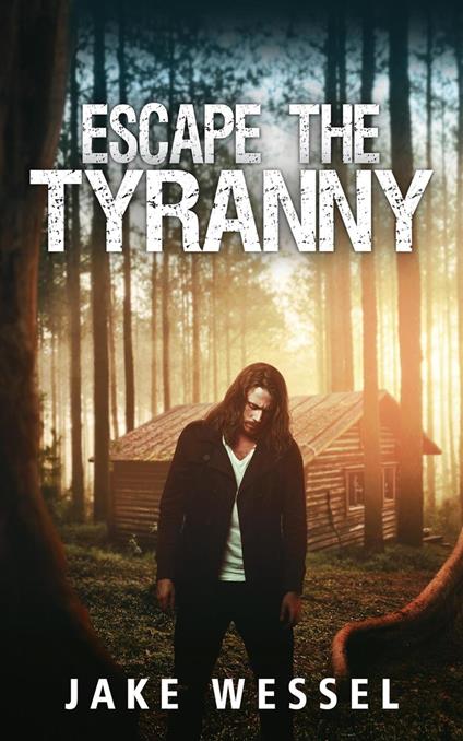 Escape The Tyranny - Jake Wessel - ebook