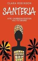 Santeria: Afro-Caribbean Religion and its Origins