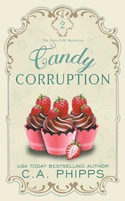 Candy Corruption - C a Phipps - cover
