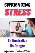 Befriending Stress to Neutralize its Danger