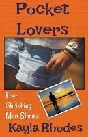 Pocket Lovers: Four Shrinking Man Stories - Kayla Rhodes - cover