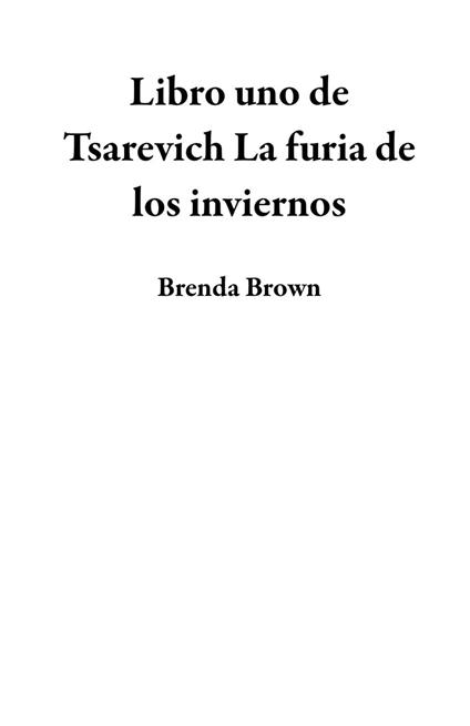 Libro uno de Tsarevich La furia de los inviernos - Brenda Brown - ebook