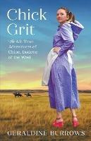 Chick Grit: The All-True Adventures of Chloe, Dudette of the West - Geraldine Burrows - cover