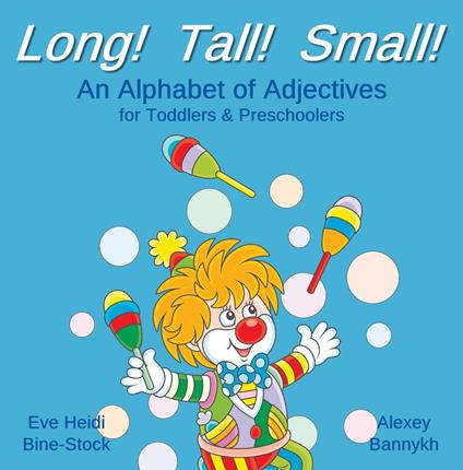 Long! Tall! Small! An Alphabet of Adjectives for Toddlers & Preschoolers
