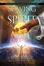 Sowing Into the Spirit: Investing into the Manifest Presence of God