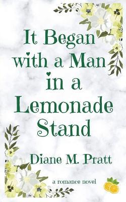 It Began with a Man in a Lemonade Stand - Diane M Pratt - cover