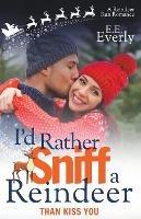 I'd Rather Sniff a Reindeer Than Kiss You - E E Everly - cover