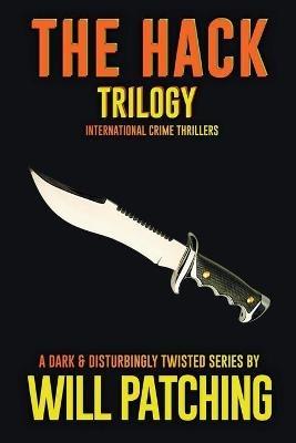The Hack Trilogy: International Crime Thriller Books 1 - 3 - Will Patching - cover
