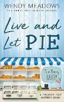 Live and Let Pie - Wendy Meadows - cover