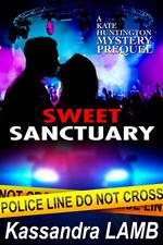Sweet Sanctuary, A Kate Huntington Mystery Prequel