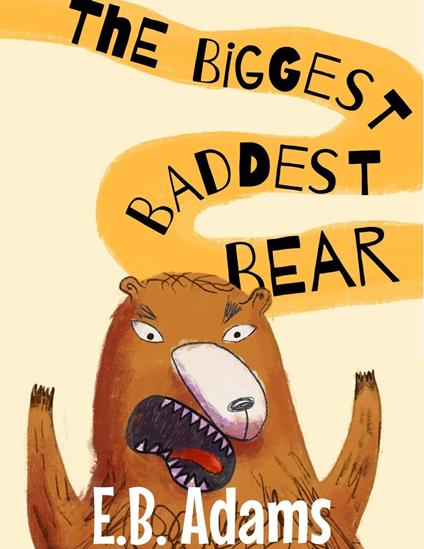 The Biggest Baddest Bear - E. B. Adams - ebook