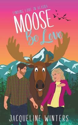 Moose Be Love - Jacqueline Winters - cover