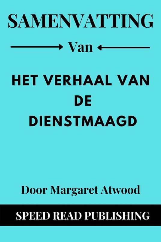 Samenvatting Van Het Verhaal Van De Dienstmaagd Door Margaret Atwood