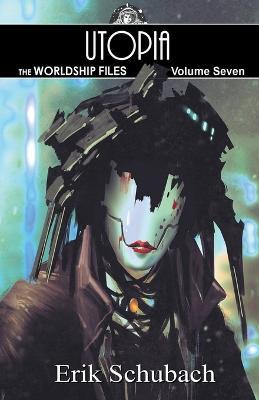 Worldship Files: Utopia - Erik Schubach - cover