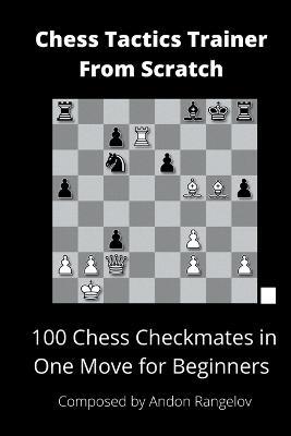 100 Chess Checkmates in One Move for Beginners - Andon Rangelov - cover
