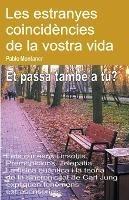 Les estranyes coincidencies de la vostra vida. Fets curiosos i insolits. Premonicions. Telepatia. Et passa tambe a tu? - Pablo Montaner - cover