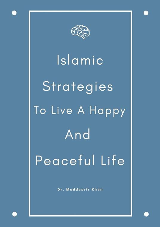 Islamic Strategies To Live A Happy And Peaceful Life