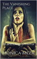 The Vanishing Place An Anthology of Horror