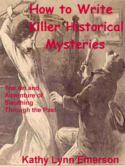 How to Write Killer Historical Mysteries 2022 Edition