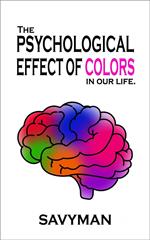 The Psychological Effect Of Colors In Our Life