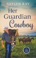 Her Guardian Cowboy - Shylyn Ray - cover