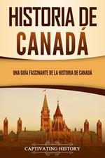 Historia de Canadá: Una guía fascinante de la historia de Canadá