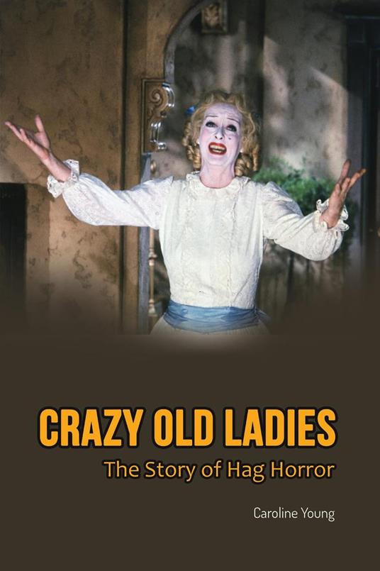 Crazy Old Ladies: The Story of Hag Horror - Caroline Young - ebook