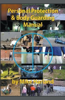 Personal Protection And Body Guarding Manual - Mike Harland - cover