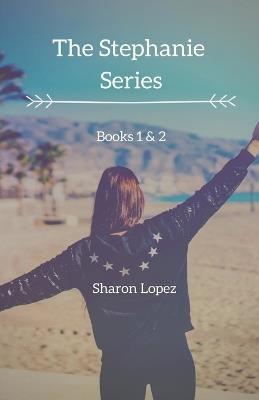 The Stephanie Series - Sharon Lopez - cover
