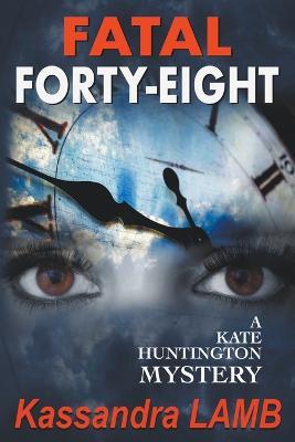 Fatal Forty-Eight - Kassandra Lamb - cover