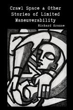 Crawl Space and Other Stories of Limited Maneuverability