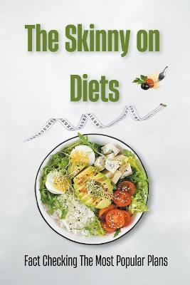 The Skinny on Diets: Fact Checking The Most Popular Plans - Kenneth Pealock - cover