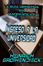 La Guía Definitiva en Matemáticas para el Ingreso a la Universidad