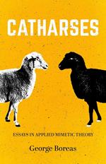 Catharses: Essays in Applied Mimetic Theory