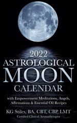 2022 Astrological Moon Calendar with Meditations & Essential Oils +Recipes to Use