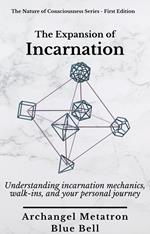 The Expansion of Incarnation: Understanding Incarnation Mechanics, Walk-Ins, and Your Personal Journey